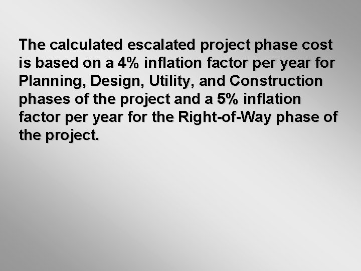 The calculated escalated project phase cost is based on a 4% inflation factor per The calculated escalated project phase cost is based on a 4% inflation factor per