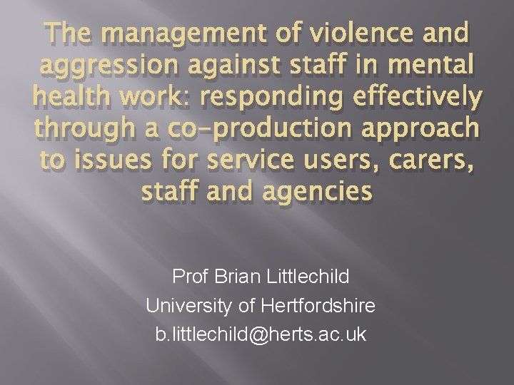 The management of violence and aggression against staff in mental health work: responding effectively