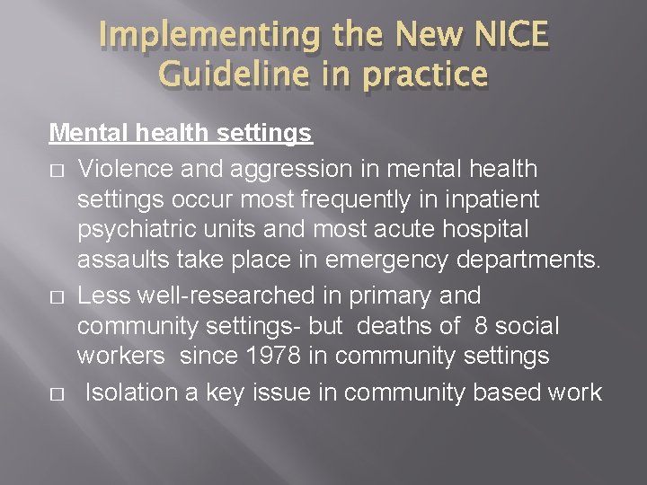 Implementing the New NICE Guideline in practice Mental health settings � Violence and aggression