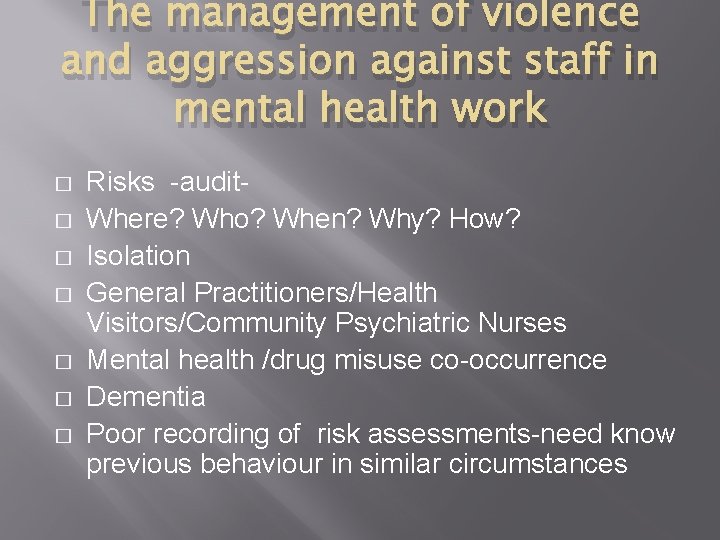 The management of violence and aggression against staff in mental health work � �