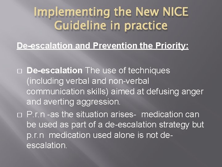 Implementing the New NICE Guideline in practice De-escalation and Prevention the Priority: � �