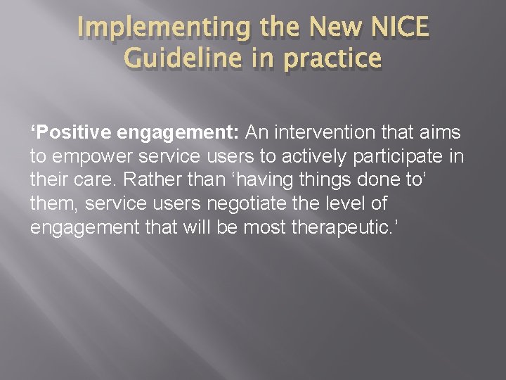 Implementing the New NICE Guideline in practice ‘Positive engagement: An intervention that aims to