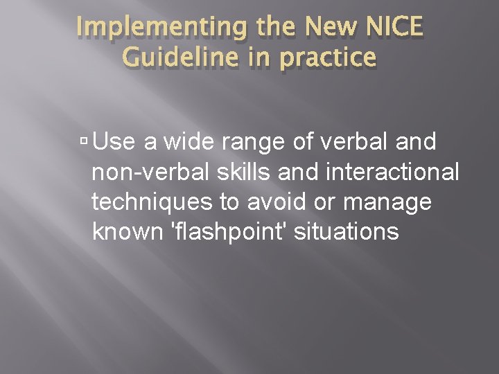 Implementing the New NICE Guideline in practice Use a wide range of verbal and