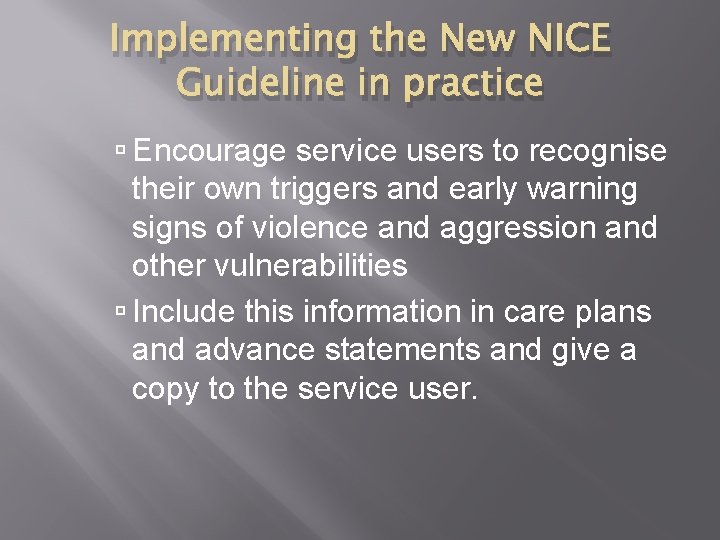 Implementing the New NICE Guideline in practice Encourage service users to recognise their own