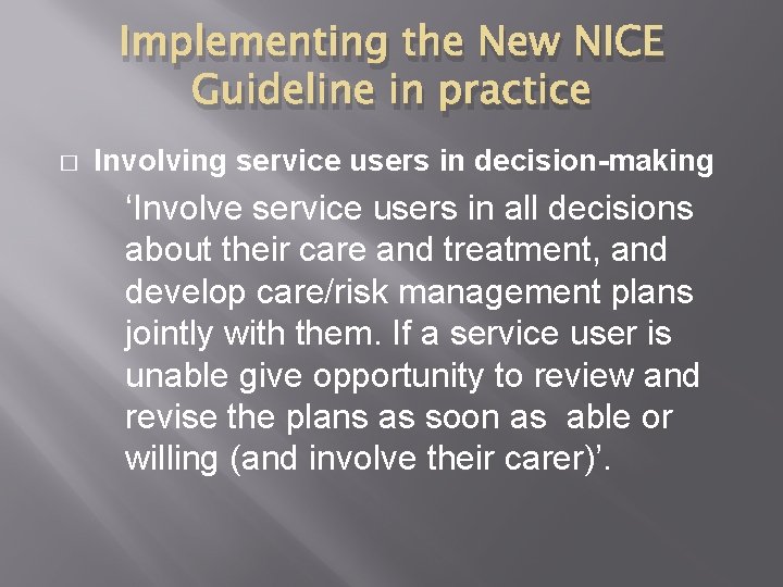 Implementing the New NICE Guideline in practice � Involving service users in decision-making ‘Involve