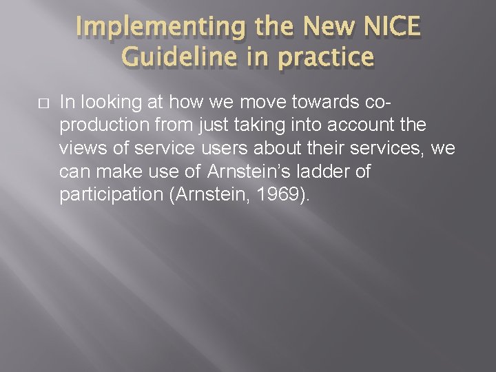 Implementing the New NICE Guideline in practice � In looking at how we move