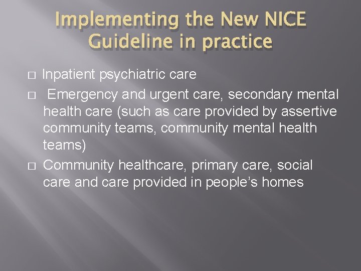 Implementing the New NICE Guideline in practice � � � Inpatient psychiatric care Emergency