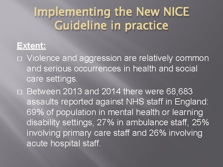 Implementing the New NICE Guideline in practice Extent: � Violence and aggression are relatively