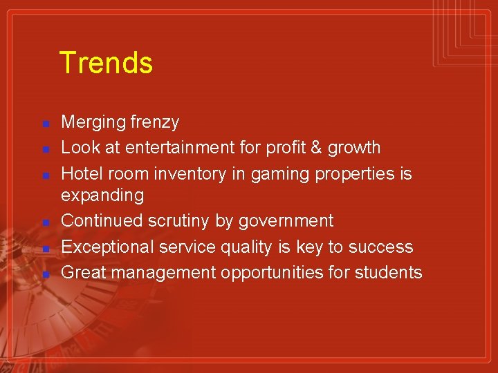 Trends n n n Merging frenzy Look at entertainment for profit & growth Hotel