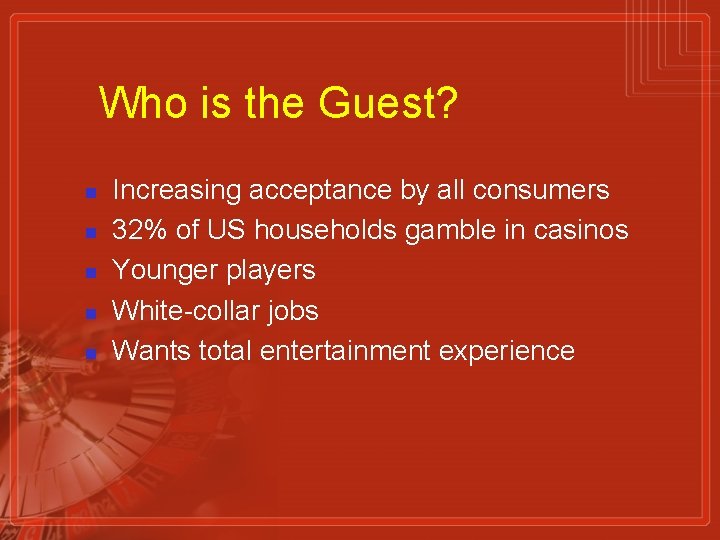 Who is the Guest? n n n Increasing acceptance by all consumers 32% of