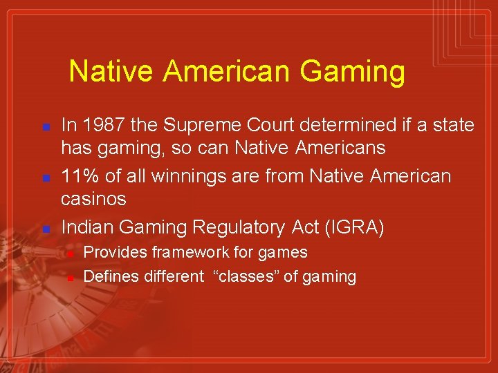Native American Gaming n n n In 1987 the Supreme Court determined if a
