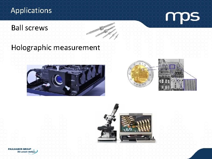 Applications Ball screws Holographic measurement Applications Ball screws Holographic measurement
