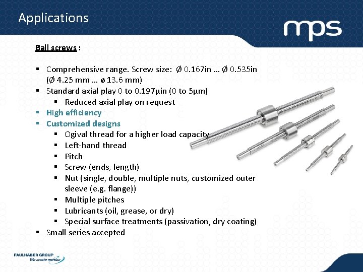 Applications Ball screws : § Comprehensive range. Screw size: Ø 0. 167 in …