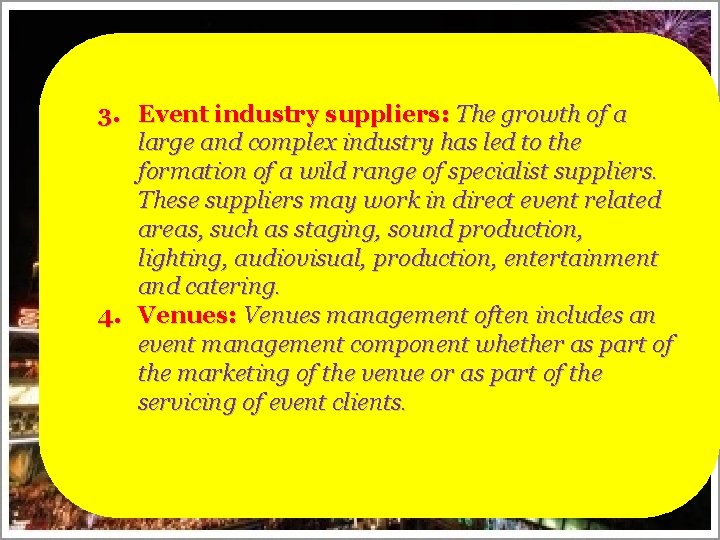 3. Event industry suppliers: The growth of a large and complex industry has led