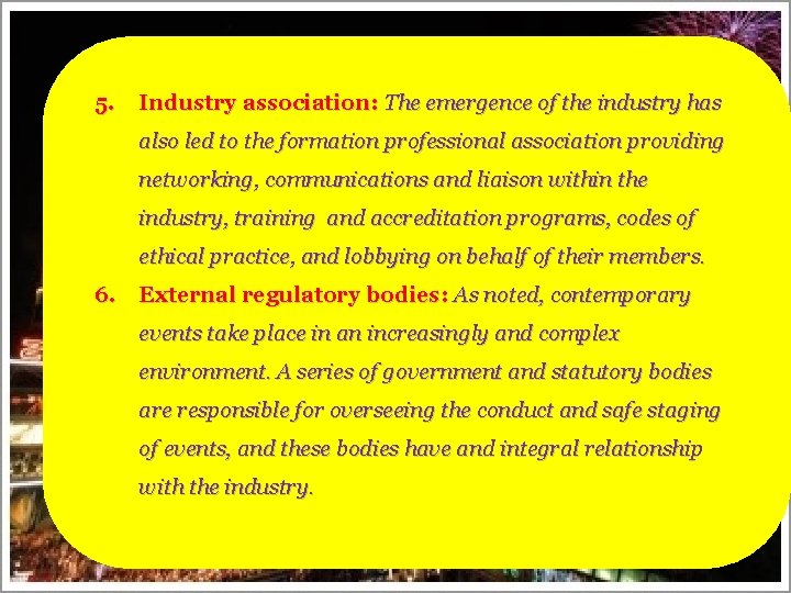 5. Industry association: The emergence of the industry has also led to the formation