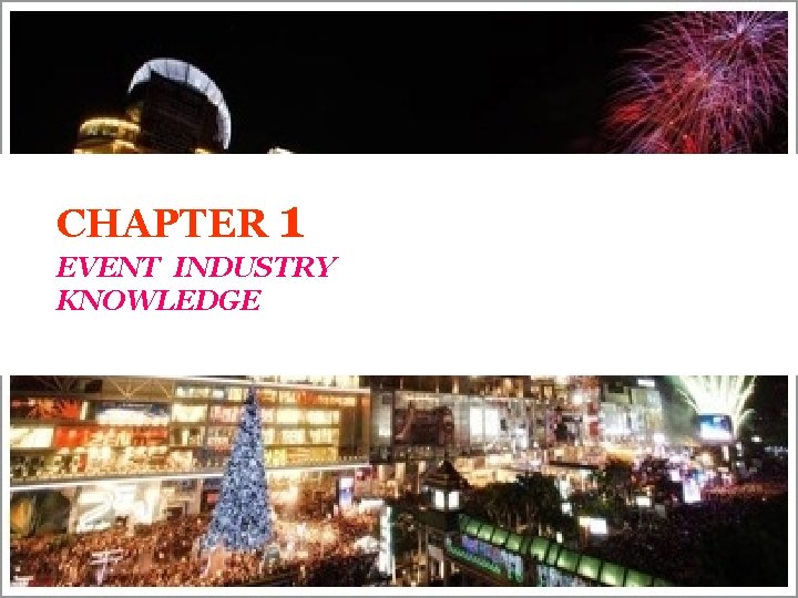 CHAPTER 1 EVENT INDUSTRY KNOWLEDGE 