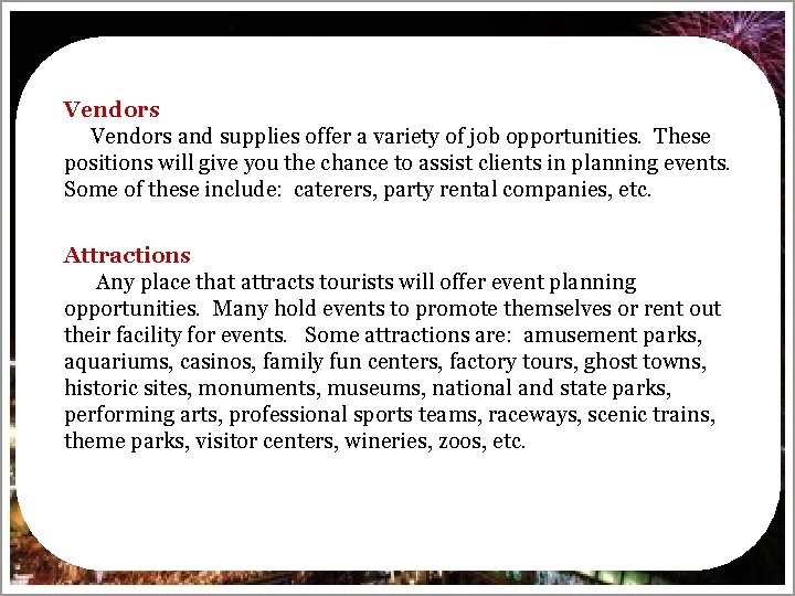 Vendors and supplies offer a variety of job opportunities. These positions will give you