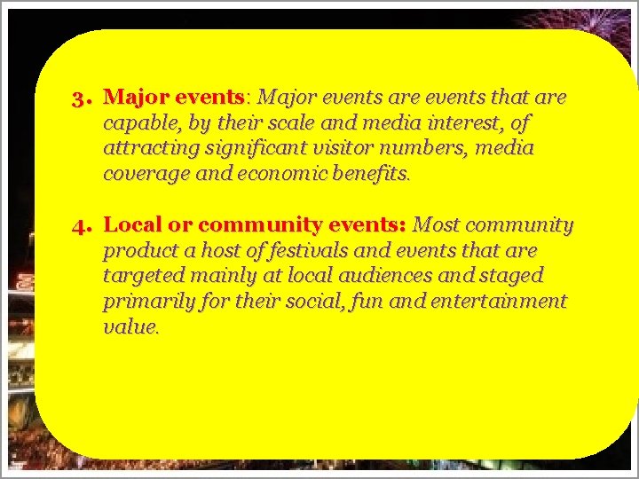 3. Major events: Major events are events that are capable, by their scale and