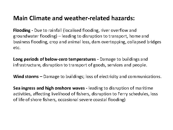 Main Climate and weather-related hazards: Flooding - Due to rainfall (localised flooding, river overflow