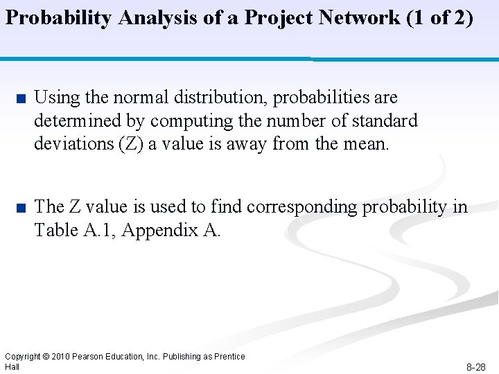 Probability Analysis of a Project Network (1 of 2) ■ Using the normal distribution,