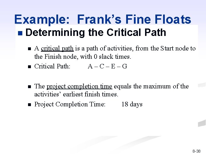 Example: Frank’s Fine Floats n Determining the Critical Path n n A critical path
