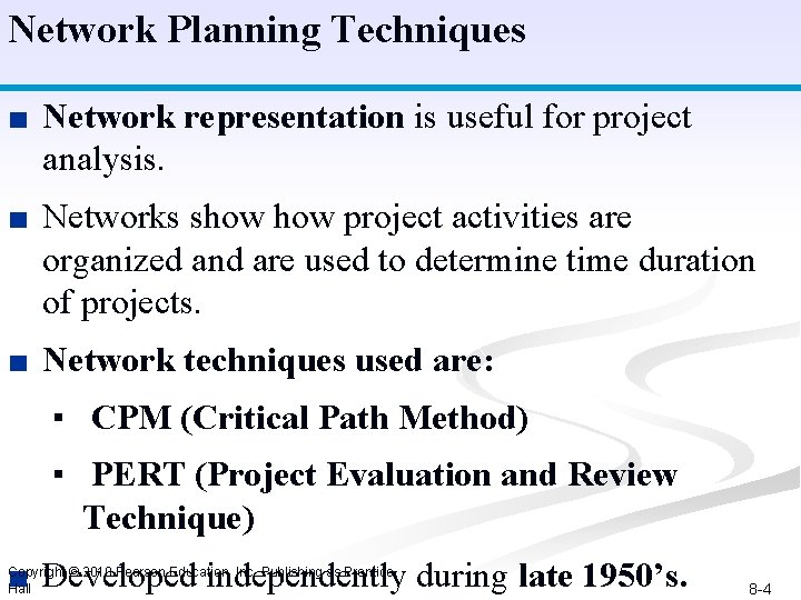 Network Planning Techniques ■ Network representation is useful for project analysis. ■ Networks show