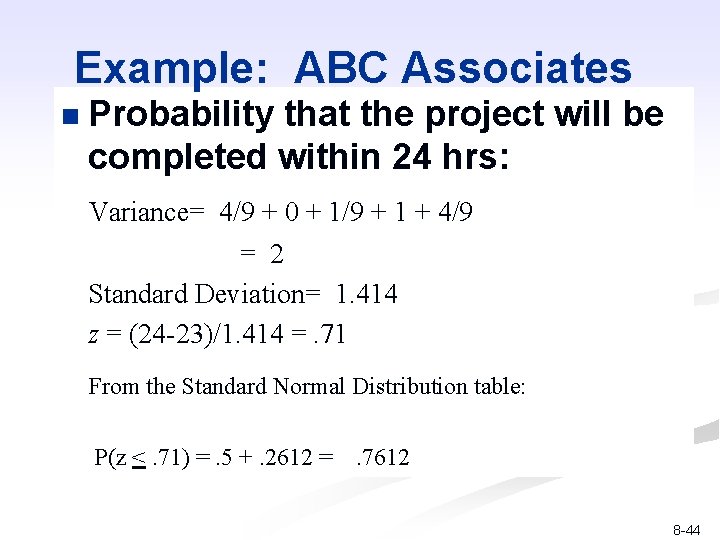 Example: ABC Associates n Probability that the project will be completed within 24 hrs: