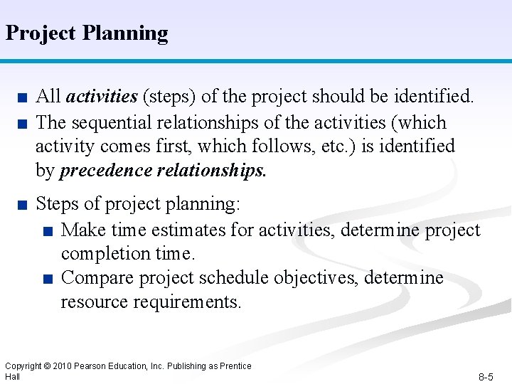 Project Planning ■ All activities (steps) of the project should be identified. ■ The