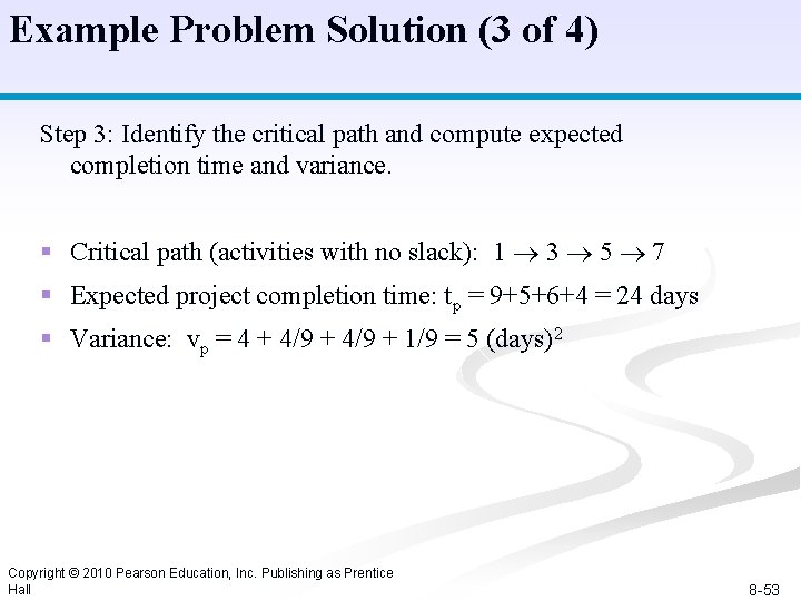 Example Problem Solution (3 of 4) Step 3: Identify the critical path and compute