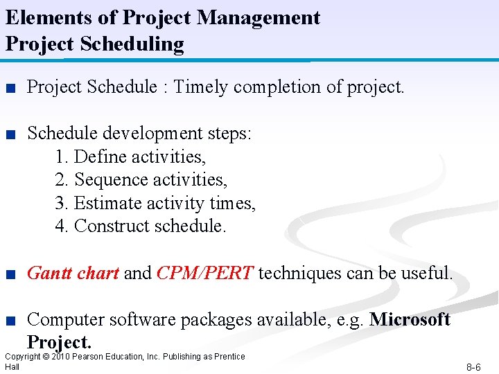 Elements of Project Management Project Scheduling ■ Project Schedule : Timely completion of project.