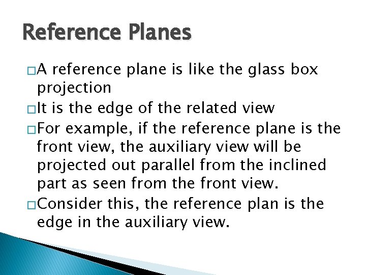 Reference Planes �A reference plane is like the glass box projection �It is the
