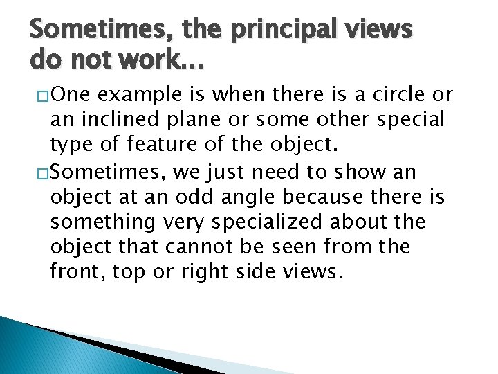 Sometimes, the principal views do not work… �One example is when there is a