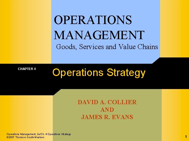 OPERATIONS MANAGEMENT Goods, Services and Value Chains CHAPTER 4 Operations Strategy DAVID A. COLLIER