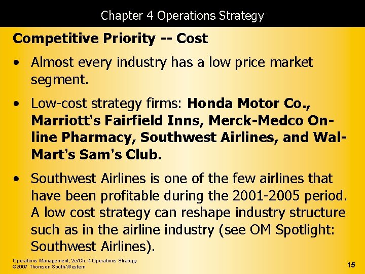 Chapter 4 Operations Strategy Competitive Priority -- Cost • Almost every industry has a