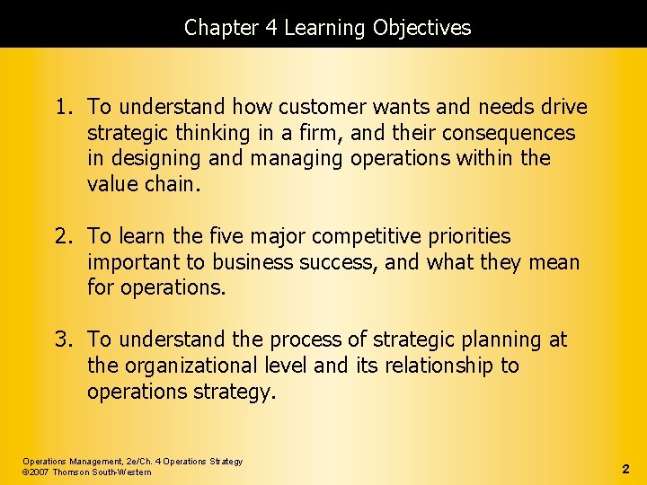 Chapter 4 Learning Objectives 1. To understand how customer wants and needs drive strategic