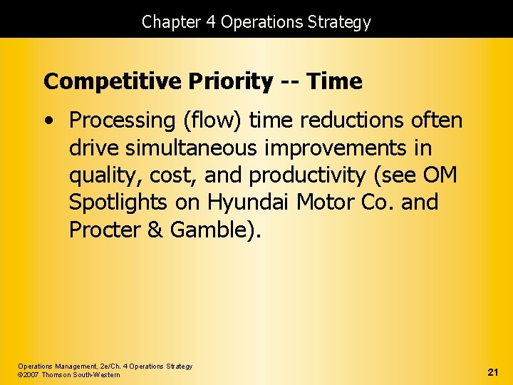 Chapter 4 Operations Strategy Competitive Priority -- Time • Processing (flow) time reductions often