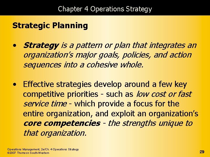 Chapter 4 Operations Strategy Strategic Planning • Strategy is a pattern or plan that