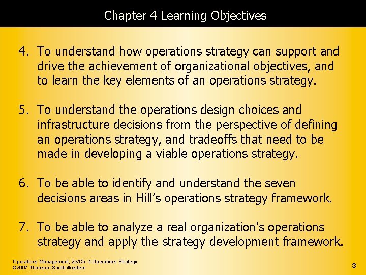 Chapter 4 Learning Objectives 4. To understand how operations strategy can support and drive