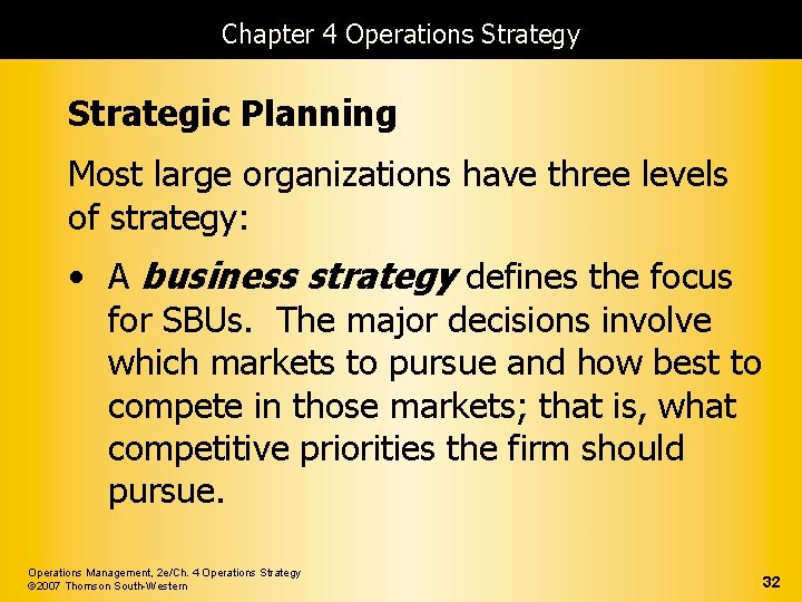 Chapter 4 Operations Strategy Strategic Planning Most large organizations have three levels of strategy: