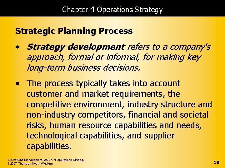 Chapter 4 Operations Strategy Strategic Planning Process • Strategy development refers to a company's