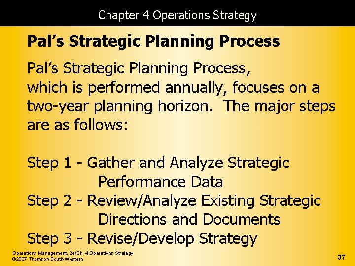Chapter 4 Operations Strategy Pal’s Strategic Planning Process, which is performed annually, focuses on