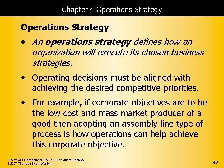 Chapter 4 Operations Strategy • An operations strategy defines how an organization will execute