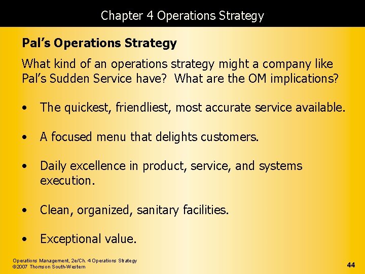 Chapter 4 Operations Strategy Pal’s Operations Strategy What kind of an operations strategy might