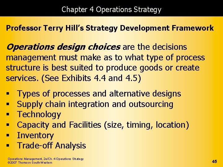 Chapter 4 Operations Strategy Professor Terry Hill’s Strategy Development Framework Operations design choices are