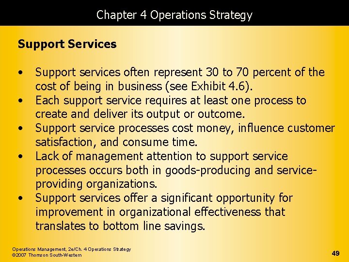 Chapter 4 Operations Strategy Support Services • • • Support services often represent 30