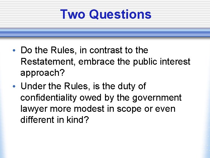 Two Questions • Do the Rules, in contrast to the Restatement, embrace the public