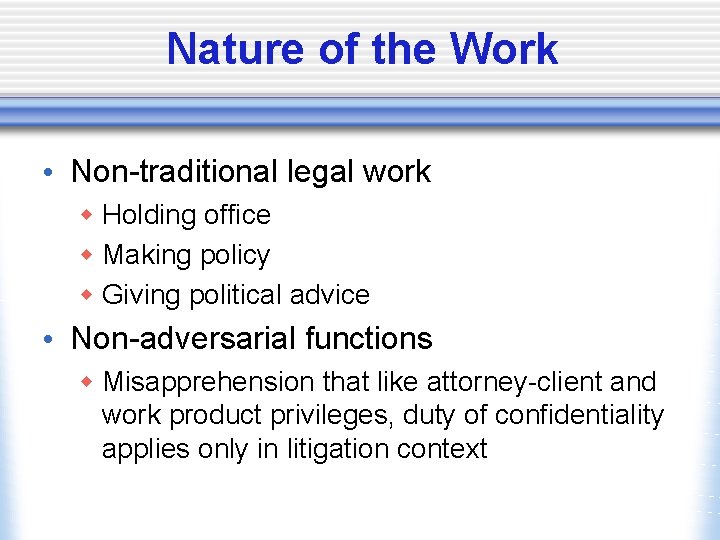 Nature of the Work • Non-traditional legal work w Holding office w Making policy