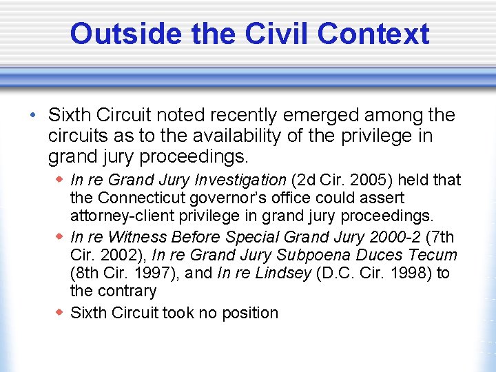 Outside the Civil Context • Sixth Circuit noted recently emerged among the circuits as