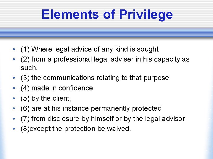 Elements of Privilege • (1) Where legal advice of any kind is sought •