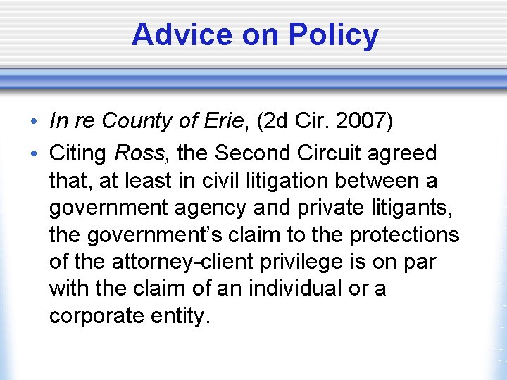 Advice on Policy • In re County of Erie, (2 d Cir. 2007) •
